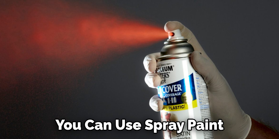 You Can Use Spray Paint