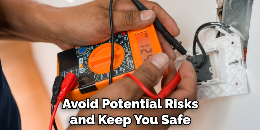 Avoid Potential Risks and Keep You Safe