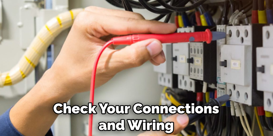 Check Your Connections and Wiring