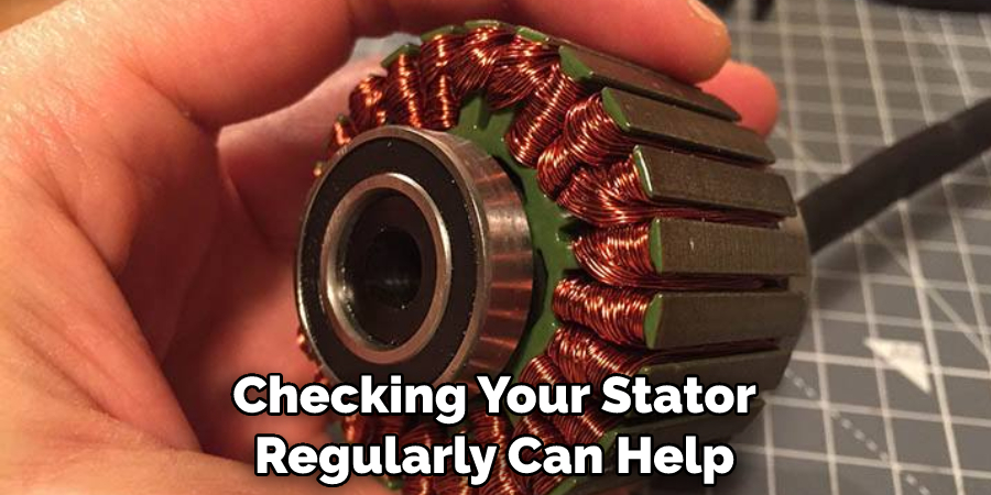 Checking Your Stator Regularly Can Help