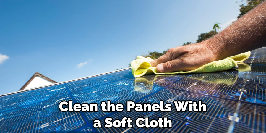 Clean the Panels With a Soft Cloth