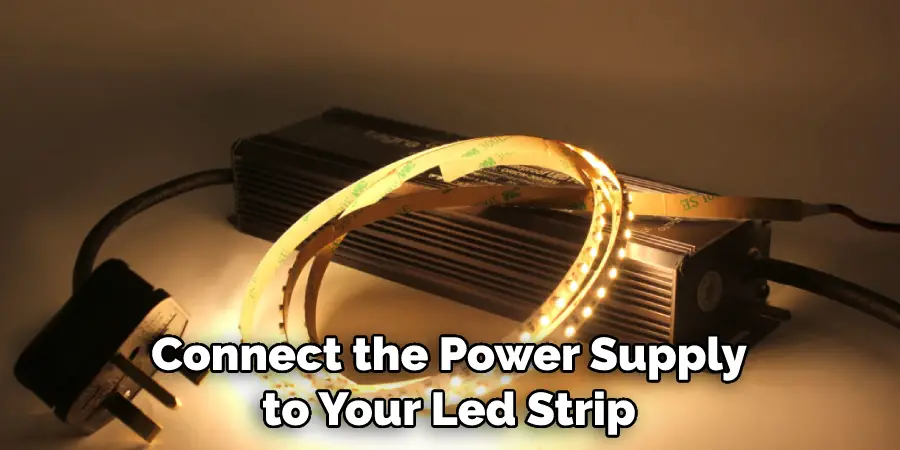 Connect the Power Supply to Your Led Strip