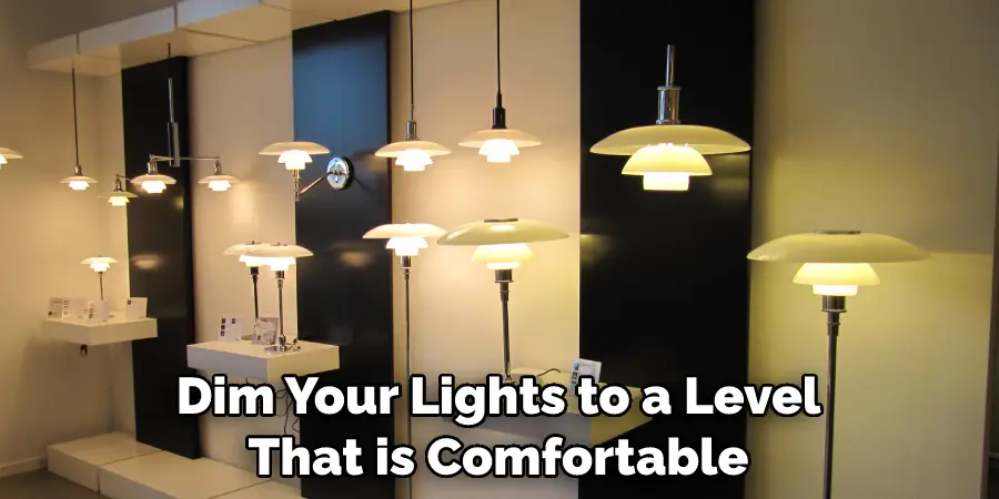 Dim Your Lights to a Level That is Comfortable