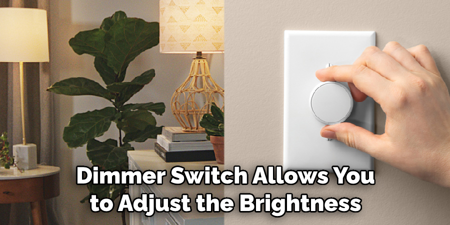 Dimmer Switch Allows You to Adjust the Brightness