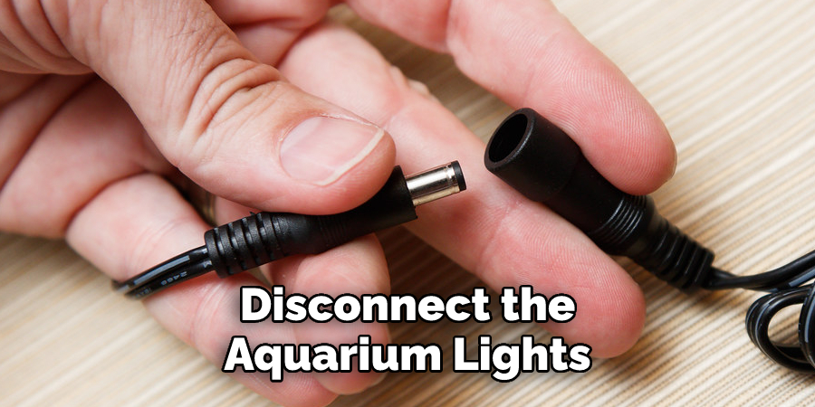 Disconnect the Aquarium Lights