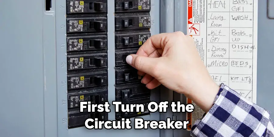 First Turn Off the Circuit Breaker