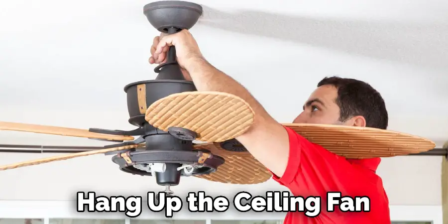 Hang Up the Ceiling Fan