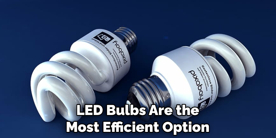 LED Bulbs Are the Most Efficient Option
