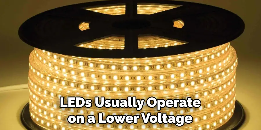LEDs Usually Operate on a Lower Voltage