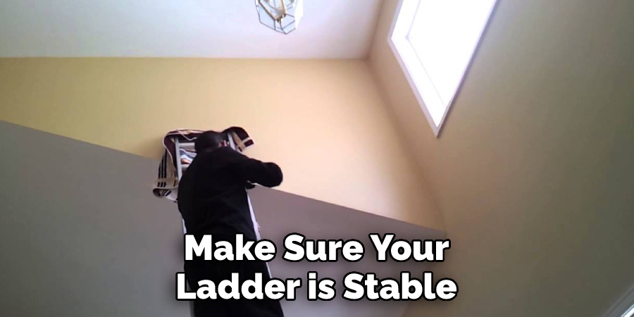 Make Sure Your 
Ladder is Stable