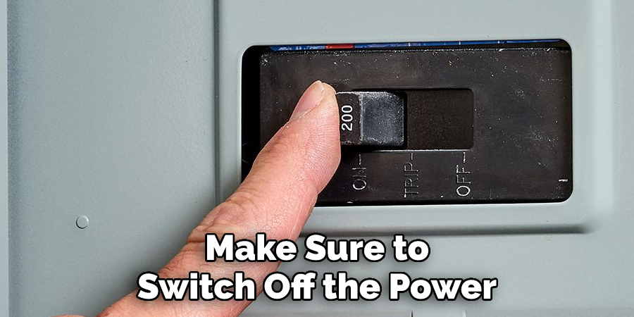 Make Sure to Switch Off the Power