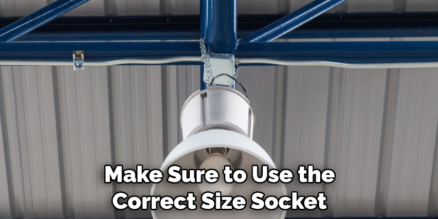 Make Sure to Use the Correct Size Socket