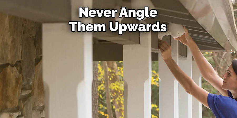 Never Angle Them Upwards