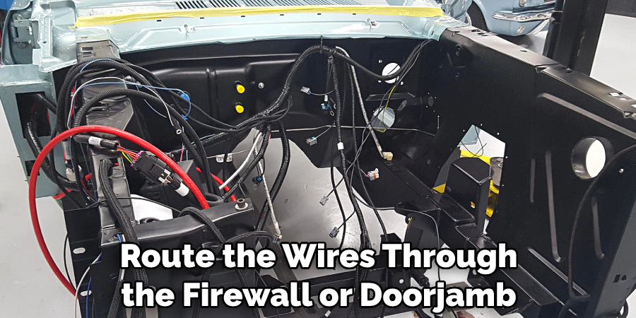 Route the Wires Through the Firewall or Doorjamb