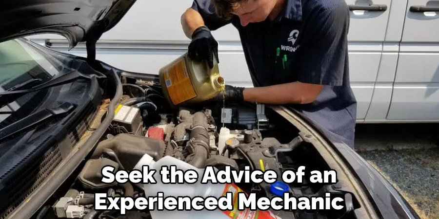 Seek the Advice of an Experienced Mechanic