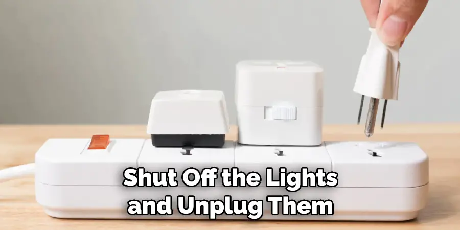 Shut Off the Lights and Unplug Them