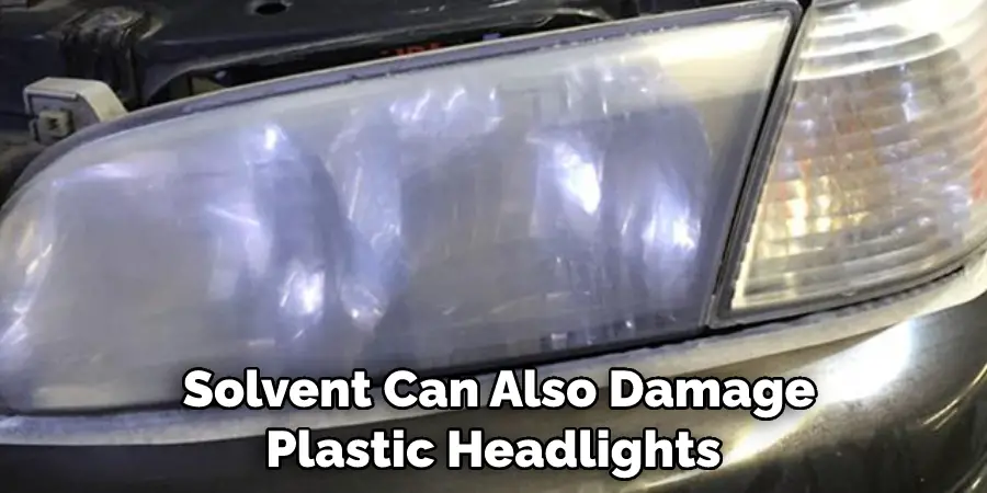 Solvent Can Also Damage Plastic Headlights
