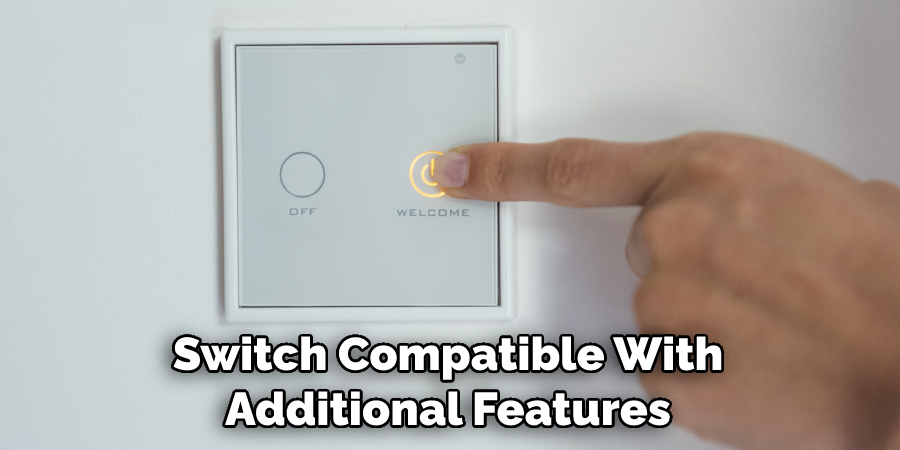 Switch Compatible With Additional Features