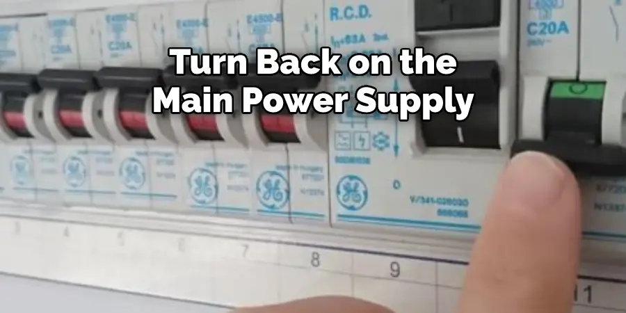 Turn Back on the 
Main Power Supply