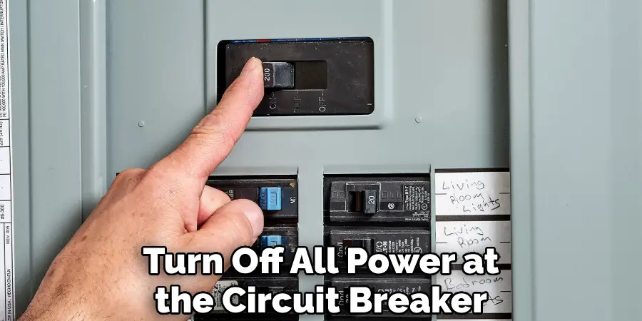 Turn Off All Power at the Circuit Breaker