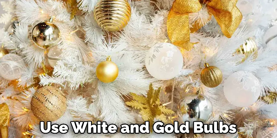 Use White and Gold Bulbs