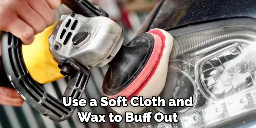 Use a Soft Cloth and Wax to Buff Out