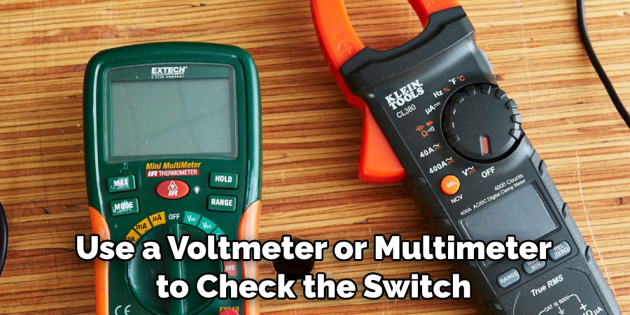 Use a Voltmeter or Multimeter to Check the Switch