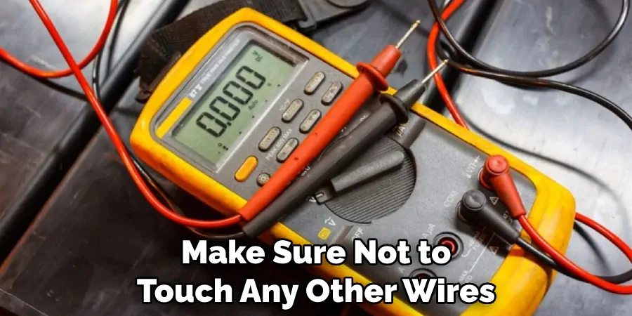 Make Sure Not to Touch Any Other Wires