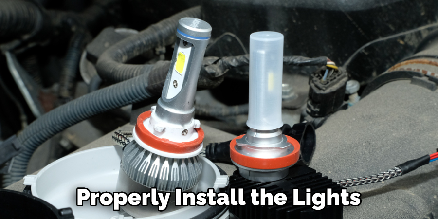 Properly Install the Lights