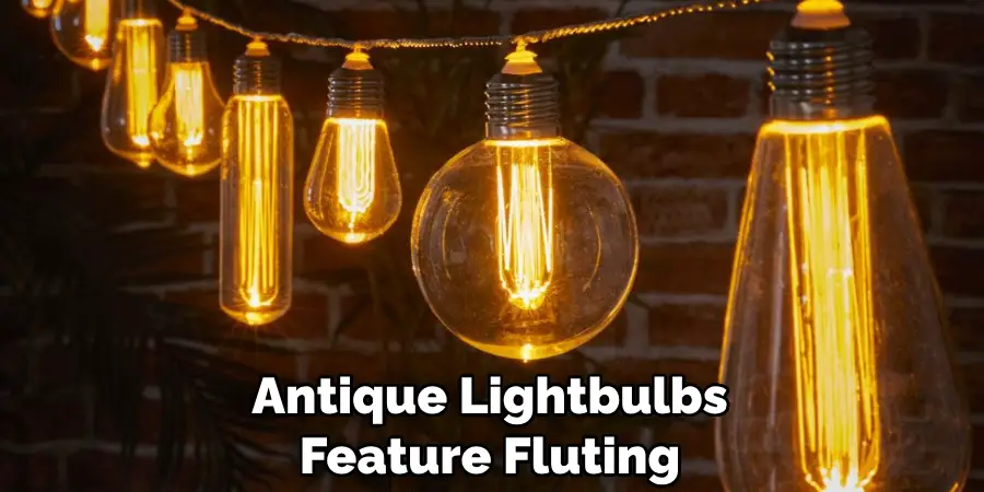 Antique Lightbulbs Feature Fluting