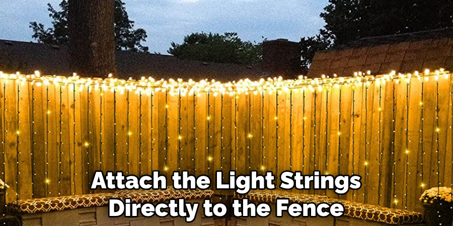 Attach the Light Strings Directly to the Fence