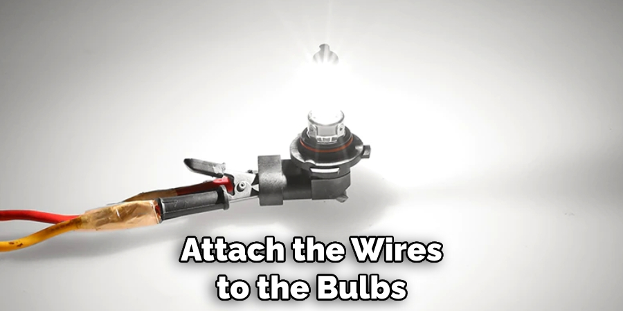 Attach the Wires to the Bulbs