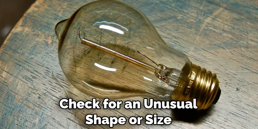 Check for an Unusual Shape or Size