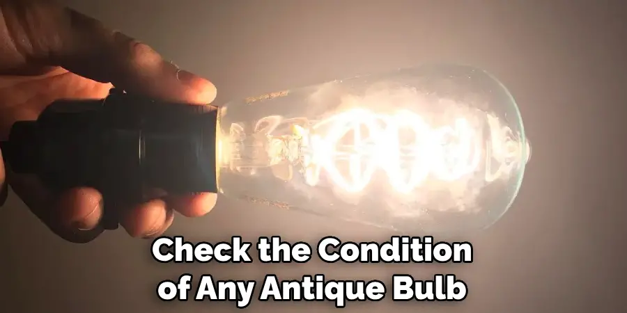 Check the Condition of Any Antique Bulb