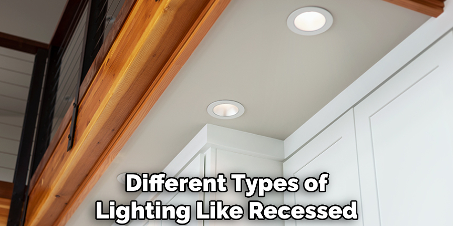 Different Types of Lighting Like Recessed