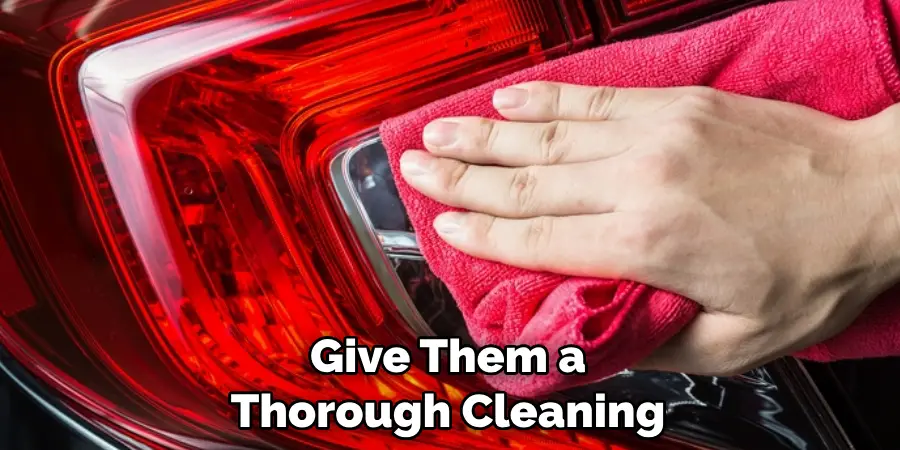 Give Them a Thorough Cleaning