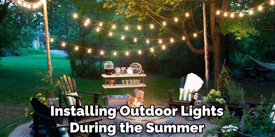 Installing Outdoor Lights During the Summer