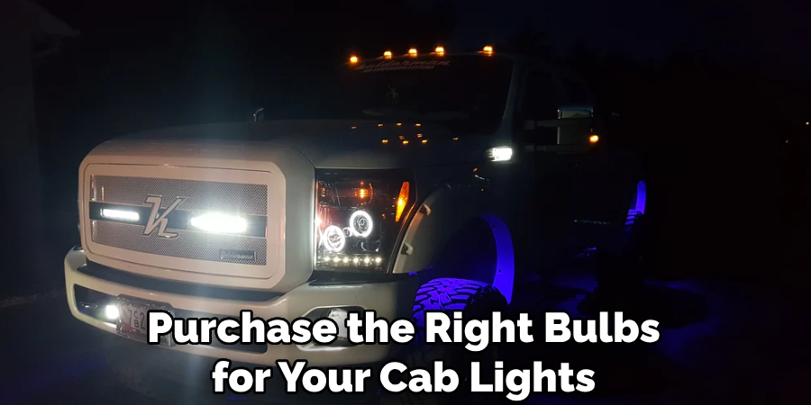 Purchase the Right Bulbs for Your Cab Lights