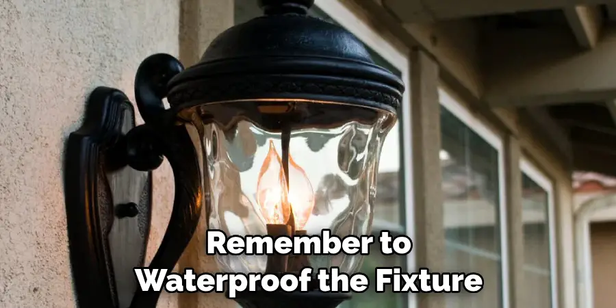 Remember to Waterproof the Fixture