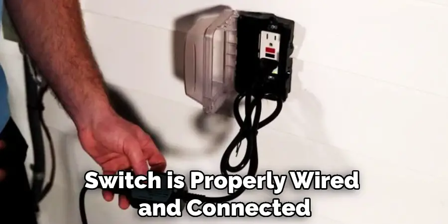 Switch is Properly Wired and Connected