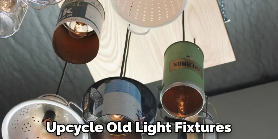 Upcycle Old Light Fixtures