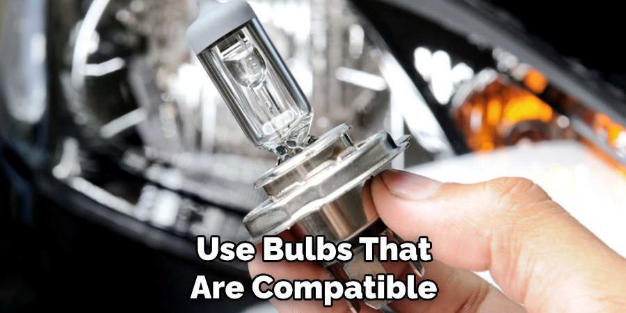Use Bulbs That Are Compatible