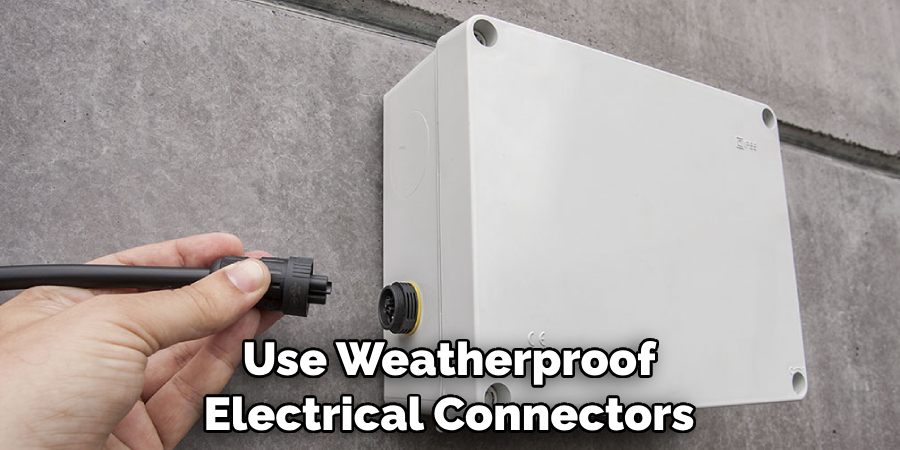 Use Weatherproof Electrical Connectors
