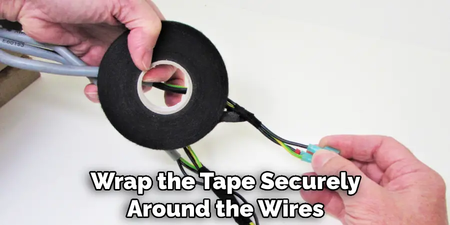 Wrap the Tape Securely Around the Wires
