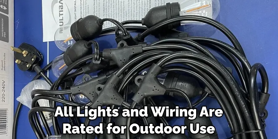 All Lights and Wiring Are Rated for Outdoor Use