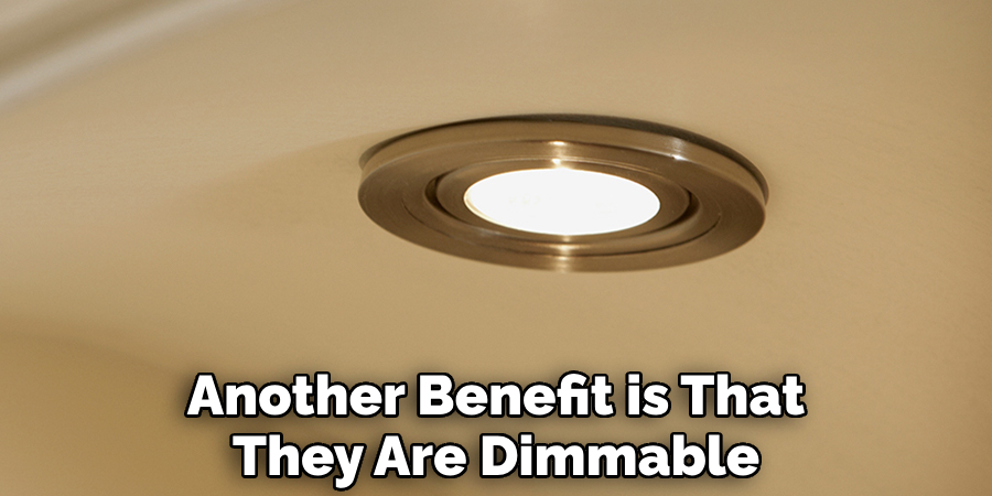 Another Benefit is That They Are Dimmable