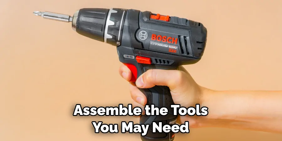 Assemble the Tools You May Need