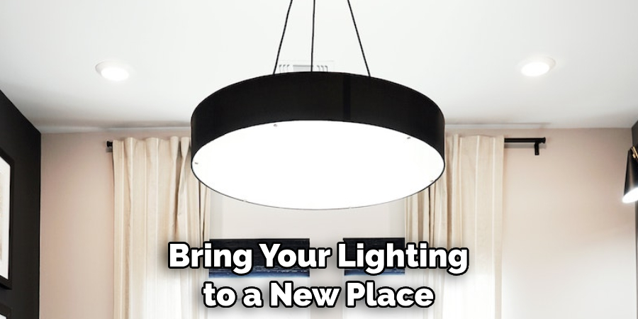 Bring Your Lighting to a New Place