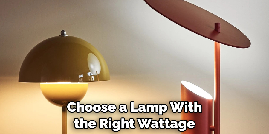 Choose a Lamp With the Right Wattage