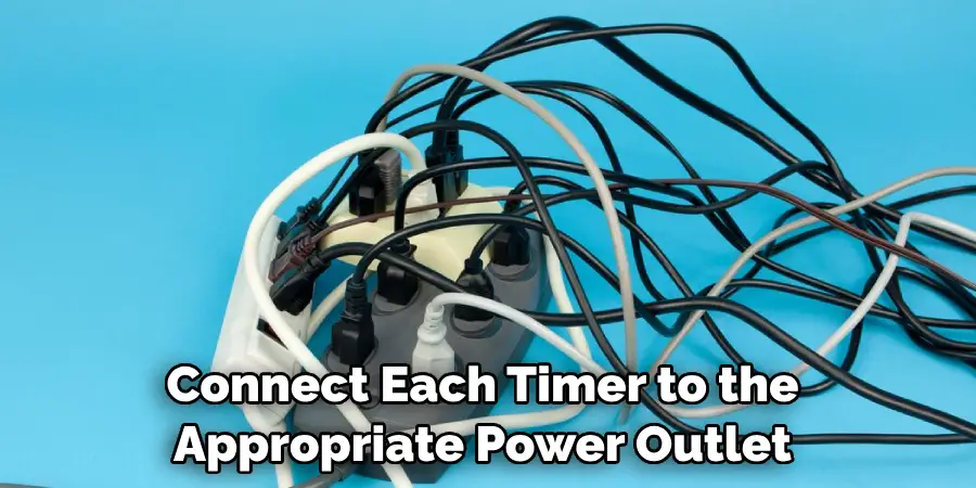 Connect Each Timer to the Appropriate Power Outlet